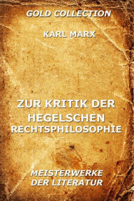 Title: Zur Kritik der Hegelschen Rechtsphilosophie, Author: Karl Marx