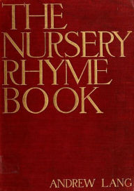 Title: The Nursery Rhyme Book, Author: Andrew Lang