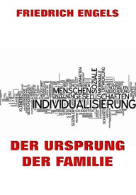 Title: Der Ursprung der Familie, Author: Friedrich Engels