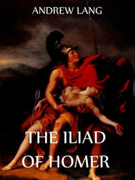 Title: The Iliad Of Homer, Author: Andrew Lang