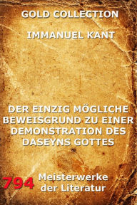 Title: Der einzig mögliche Beweisgrund zu einer Demonstration des Daseyn Gottes, Author: Immanuel Kant