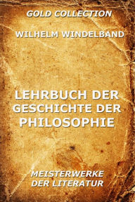 Title: Lehrbuch der Geschichte der Philosophie, Author: Wilhelm Windelband