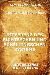 Title: Differenz des Fichteschen und Schellingschen Systems, Author: Georg Wilhelm Hegel