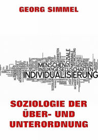 Title: Soziologie der Über- und Unterordnung, Author: Georg Simmel