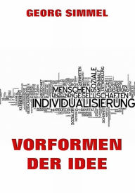 Title: Vorformen der Idee, Author: Georg Simmel