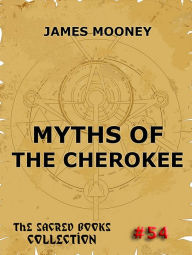 Title: Myths of the Cherokee, Author: James Mooney