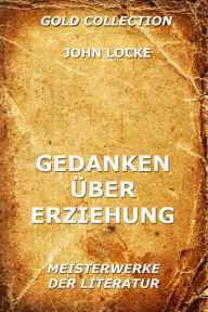 Title: Gedanken über Erziehung, Author: John Locke
