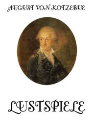 Title: Lustspiele, Author: August von Kotzebue