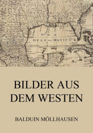 Title: Bilder aus dem Westen, Author: Balduin Möllhausen