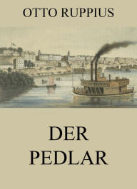 Title: Der Pedlar, Author: Otto Ruppius