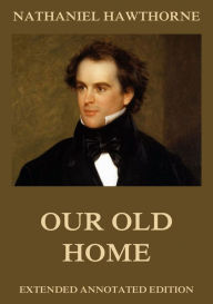 Title: Our Old Home, Author: Nathaniel Hawthorne