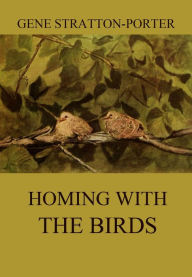 Title: Homing with the Birds, Author: Gene Stratton-Porter