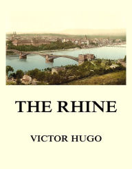 Title: The Rhine, Author: Victor Hugo
