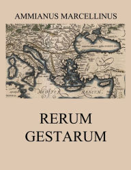 Title: Rerum Gestarum (Res gestae), Author: Ammianus Marcellinus