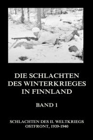 Title: Die Schlachten des Winterkrieges in Finnland, Band 1, Author: Jürgen Beck