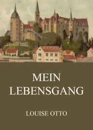 Title: Mein Lebensgang, Author: Louise Otto