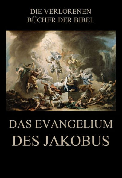 Das Evangelium des Jakobus: Deutsche Neuübersetzung