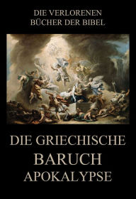 Title: Die Griechische Baruch-Apokalypse, Author: Paul Rießler
