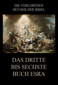 Title: Das dritte bis sechste Buch Esra, Author: Paul Rießler