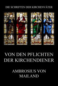 Title: Von den Pflichten der Kirchendiener, Author: Ambrosius von Mailand