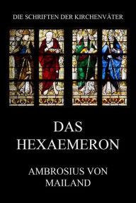 Title: Das Hexaemeron, Author: Ambrosius von Mailand