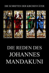 Title: Die Reden des Johannes Mandakuni, Author: Jürgen Beck