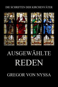 Title: Ausgewählte Reden, Author: Gregor von Nyssa