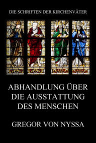 Title: Abhandlung über die Ausstattung des Menschen, Author: Gregor von Nyssa