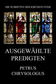 Title: Ausgewählte Predigten, Author: Petrus Chrysologus