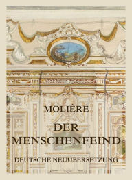 Title: Der Menschenfeind: Deutsche Neuübersetzung, Author: Molière