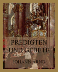 Title: Predigten und Gebete, Author: Johann Arnd