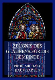 Title: Zeugnis des Glaubens für die Gemeinde, Author: Prof. Michael Baumgarten
