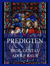 Title: Predigten, Author: Prof. Gustav Adolf Baur
