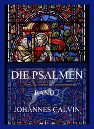 Title: Die Psalmen, Band 2, Author: Johannes Calvin