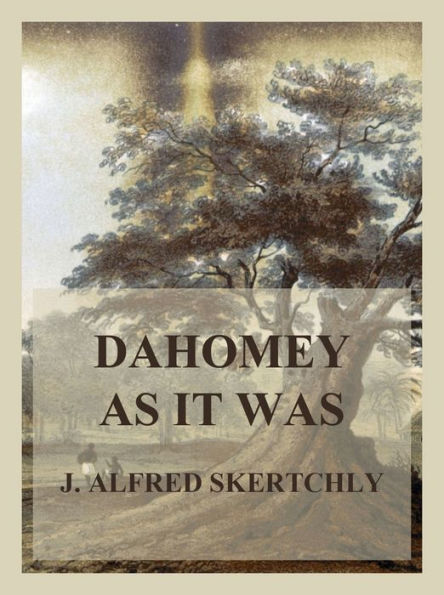 Dahomey as it was