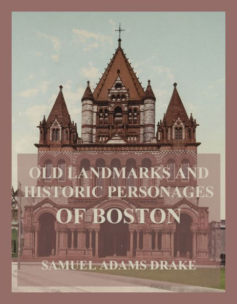 Old Landmarks and Historic Personages of Boston