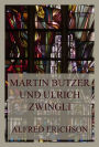 Martin Butzer und Ulrich Zwingli: Reformatoren der evangelischen Kirche
