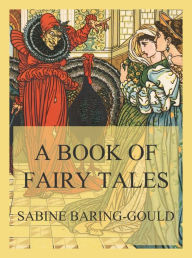 Title: A Book of Fairy Tales, Author: Sabine Baring-Gould