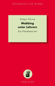 Title: Mobbing unter Lehrern: Ein Überlebens-Set, Author: Holger Wyrwa