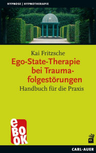 Title: Ego-State-Therapie bei Traumafolgestörungen: Handbuch für die Praxis, Author: Kai Fritzsche