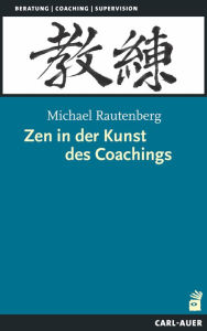 Title: Zen in der Kunst des Coachings, Author: Michael Rautenberg