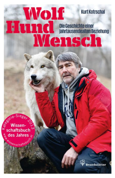 Wolf - Hund - Mensch: Die Geschichte einer jahrtausendealten Beziehung
