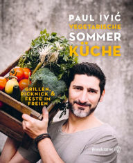 Title: Vegetarische Sommerküche: Grillen, Picknick & Feste im Freien, Author: Paul Ivic