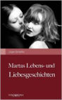 Martas Lebens- Und Liebesgeschichten