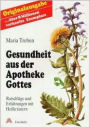 Gesundheit Aus Der Apotheke Gottes: Ratschlaege Und Erfahrungen Mit Heilkraeutern / Edition 2