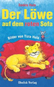 Title: Der Löwe auf dem roten Sofa, Author: Saskia Hula