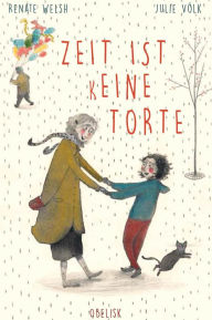 Title: Zeit ist (k)eine Torte, Author: Renate Welsh