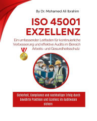 Title: Ein umfassender Leitfaden für kontinuierliche Verbesserung und effektive Audits im Bereich Arbeits- und Gesundheitsschutz: Sicherheit, Compliance und nachhaltiger Erfolg durch bewährte Praktiken und Exzellenz im Auditwesen sichern, Author: DR. MOHAMED-ALI IBRAHIM