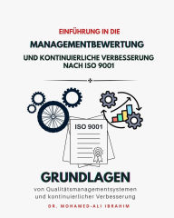 Title: Einfuehrung in die Managementbewertung und kontinuierliche Verbesserung nach ISO 9001: Grundlagen von Qualitaetsmanagementsystemen und kontinuierlicher Verbesserung, Author: DR. MOHAMED-ALI IBRAHIM