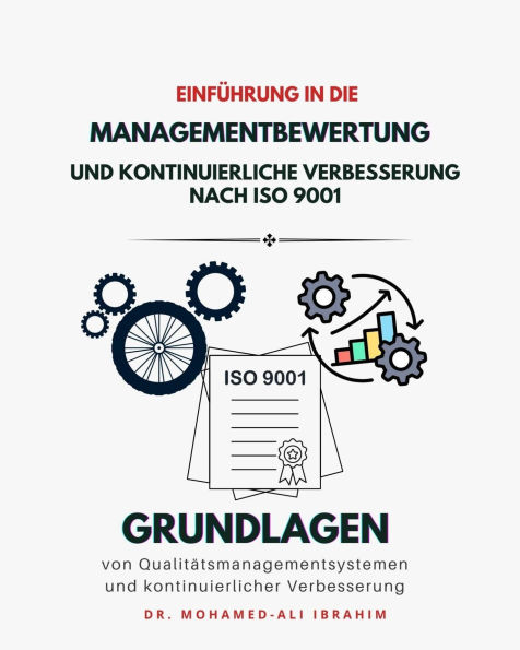 Einfuehrung in die Managementbewertung und kontinuierliche Verbesserung nach ISO 9001: Grundlagen von Qualitaetsmanagementsystemen und kontinuierlicher Verbesserung